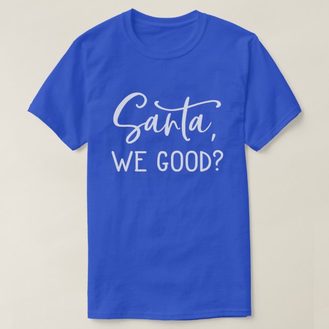 Camiseta Santa We Good Funny Navidades Encantan Navidad Lig (Diseño del anverso)