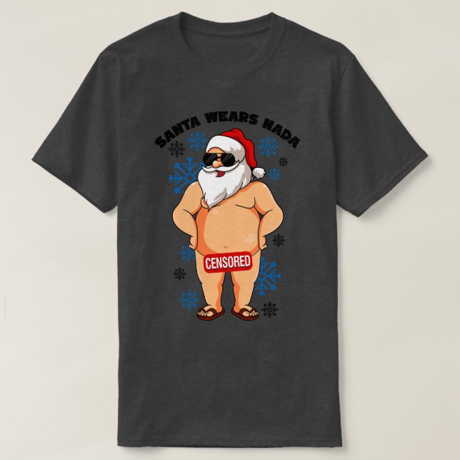 Camiseta Santa Wears Nada Naughty Santa Ugly Navidades (Diseño del anverso)