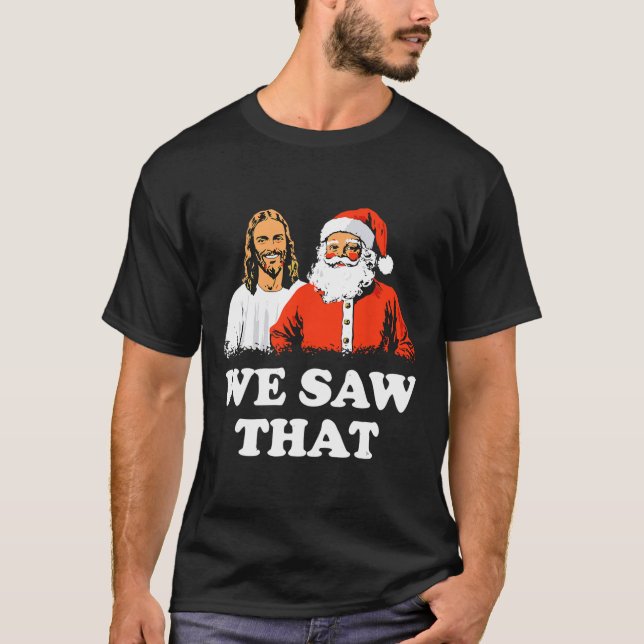 Camiseta Santa Y Jesús Vimos Esa Feliz Navidad Graciosa (Anverso)