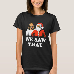 Camiseta Santa Y Jesús Vimos Esa Feliz Navidad Graciosa