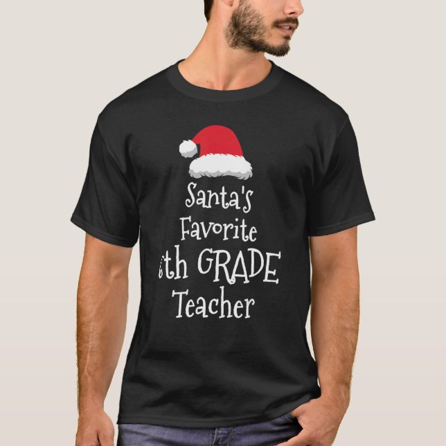 Camiseta Santas Favorite 6th Grade Teacher   Christmas     (Anverso)