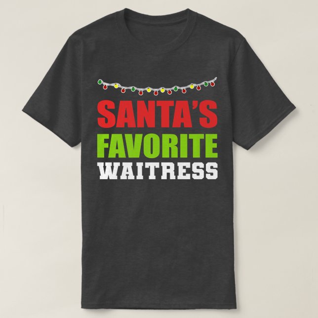 Camiseta Santas Most Favorite Waitress Dedicated Waitress  (Diseño del anverso)