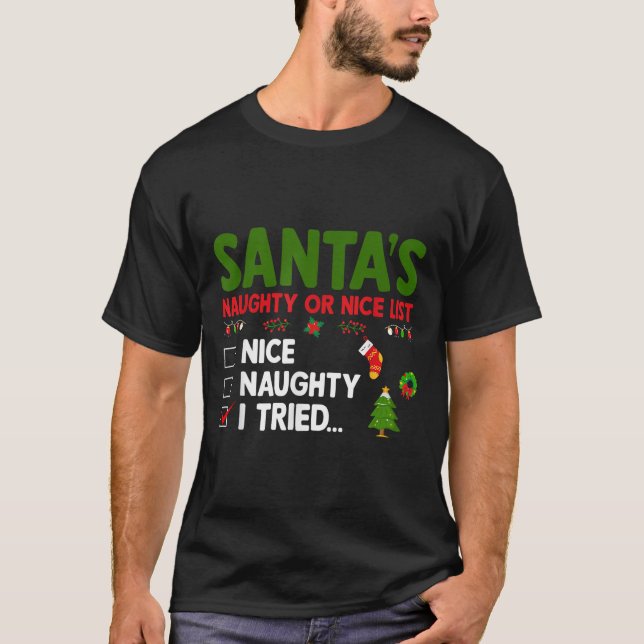 Camiseta Santa's Naughty Or Nice List I Tried Christmas  (Anverso)
