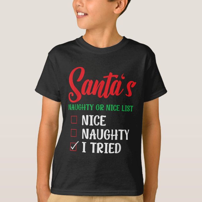 Camiseta Santa's Naughty Or Nice List I Tried Christmas  (Anverso)