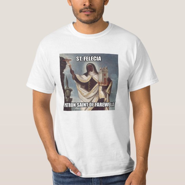 Camiseta Santo patrón de Felicia del santo de adióses (Anverso)