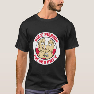 Camiseta Santo Pierogi Tengo Setenta Y Setenta Años Polacos