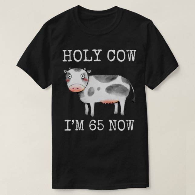 Camiseta Santo Vaca Tengo 65 años, ahora es gracioso 65 año (Diseño del anverso)