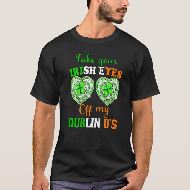 Camiseta Saque Sus Ojos Irlandeses De Mis Ds De Dublín St P (Anverso)