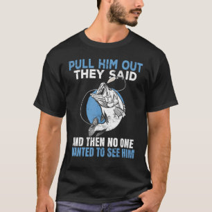 Camiseta Sáquenlo de ahí dijeron Fisherman Angler