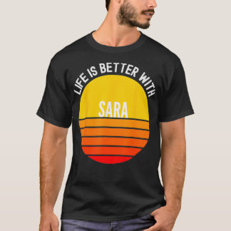 Camiseta Sara, la vida es mejor con Sara