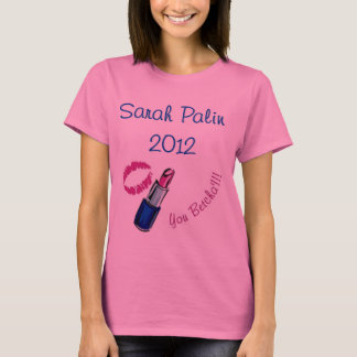 Camiseta ¡Sarah Palin 2012 - usted betcha'!!!!