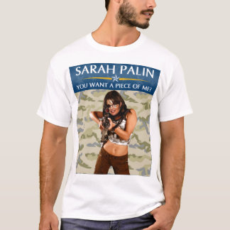 Camiseta ¿Sarah Palin - usted quiere a un pedazo de mí?