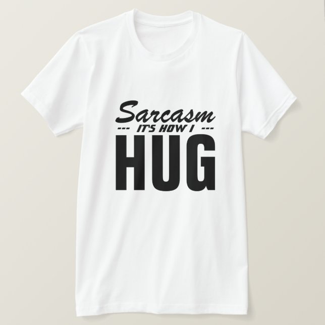 CAMISETA SARCASM ES CÓMO ABRAZO (Anverso del diseño)