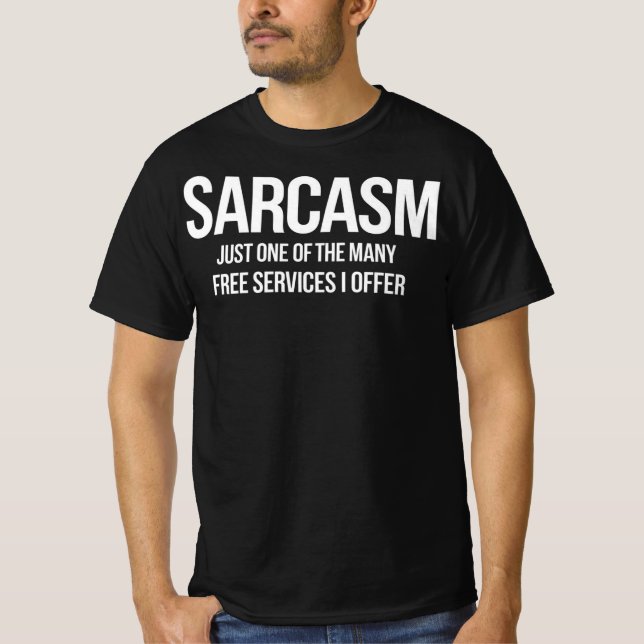 Camiseta Sarcasm – Funny Free Services Quote (Anverso)