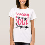 Camiseta Sarcasm is my love language<br><div class="desc">Sarcasm is my love language T-Shirt</div>