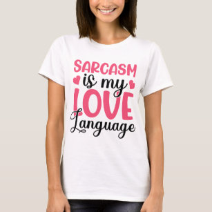 Camiseta Sarcasm is my love language 