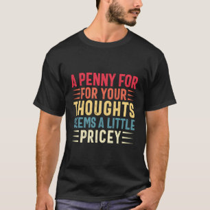 Camiseta Sarcasm Penny Por Tus Pensamientos Divertido Dice