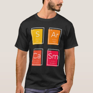 Camiseta Sarcasm Primary Element Saying Humour