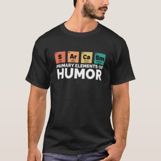 Camiseta Sarcasm Primary Elements Of Humor family friends