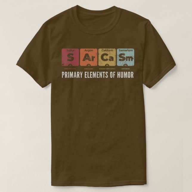 Camiseta Sarcasm Primary Elements of Humor Periodic Table S (Diseño del anverso)