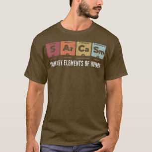 Camiseta Sarcasm Primary Elements of Humor Periodic Table S