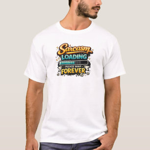 Camiseta Sarcasmo cargando por favor espere por siempre