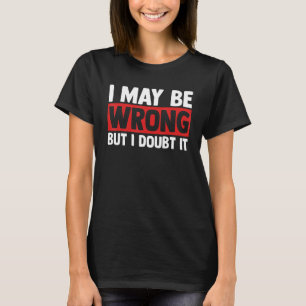 Camiseta Sarcasmo Cita sarcástica Que puedo estar equivocad