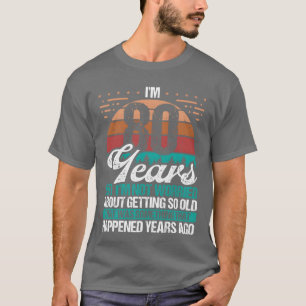 Camiseta Sarcasmo de 80 años de edad Humor Viejo Divertido 
