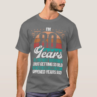 Camiseta Sarcasmo de 80 años de edad Humor Viejo Divertido 