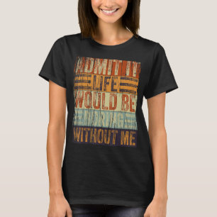 Camiseta Sarcasmo diciendo Admitir Que La Vida Sería Aburri
