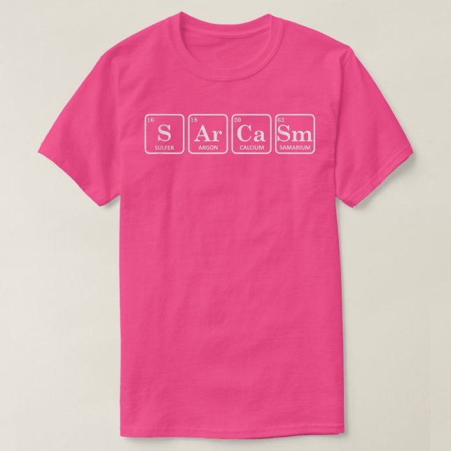 Camiseta Sarcasmo Elementos Periódicos De Tabla Química Fun (Diseño del anverso)