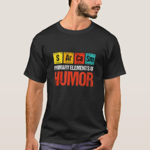 Camiseta Sarcasmo Elementos Primarios De Humor Sarcast
