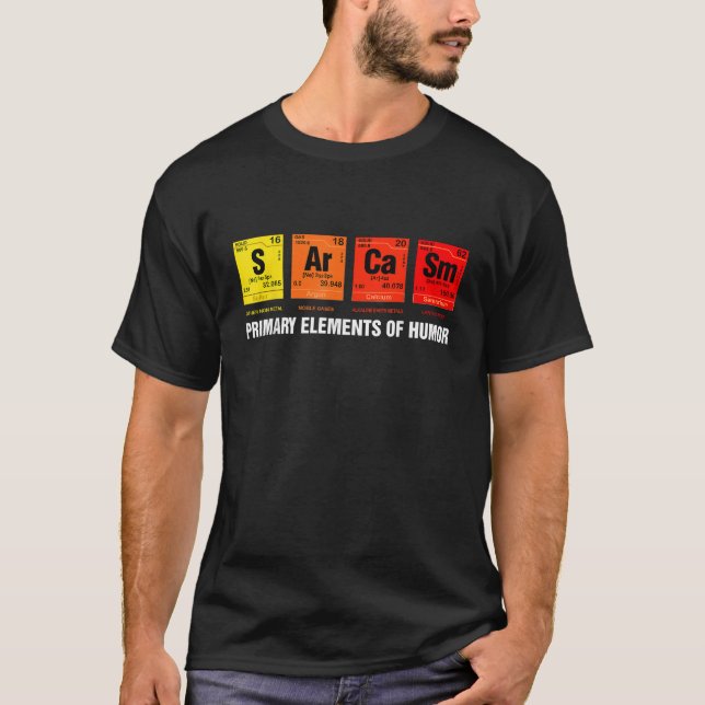 Camiseta Sarcasmo Elementos Primarios De La Ciencia Del Hum (Anverso)
