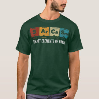 Camiseta Sarcasmo Elementos primarios de la ciencia del hum