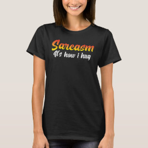Camiseta Sarcasmo es como abraza Chistes Humor Sarcástico