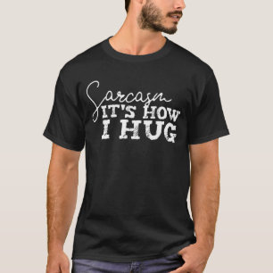 Camiseta Sarcasmo es como abraza para el humor sarcástico d