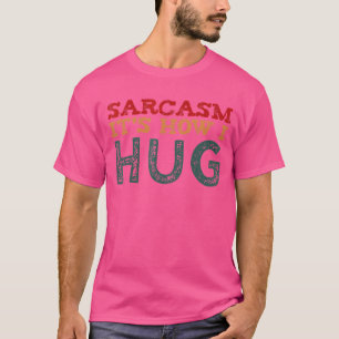 Camiseta Sarcasmo es como abraza para el humor sarcástico d