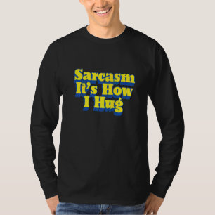 Camiseta Sarcasmo: Es como abrazar graciosa primicia de Chi