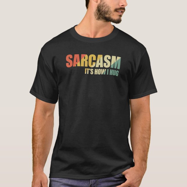 Camiseta Sarcasmo Es como abrazo a 17 (Anverso)