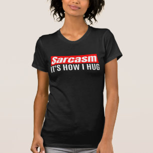 Camiseta Sarcasmo Es Cómo Abrazo - Divertido Sarcástico