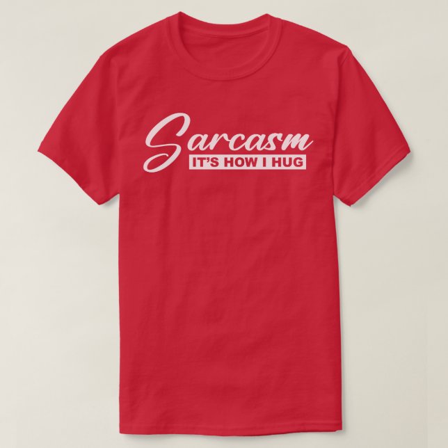 Camiseta sarcasmo es cómo me abrazo (Diseño del anverso)