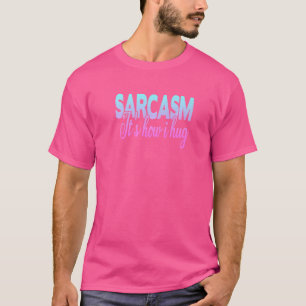 Camiseta Sarcasmo es como me abrazo