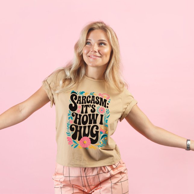 Camiseta Sarcasmo es como me abrazo, gracioso sarcástico (Subido por el creador)