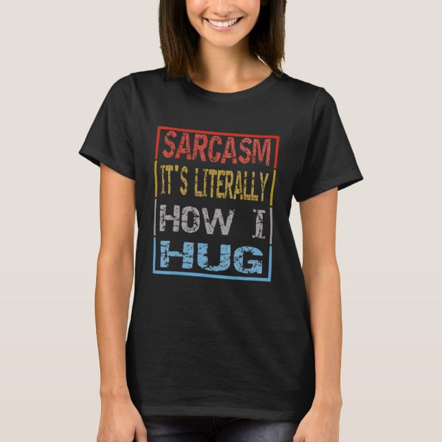 Camiseta Sarcasmo es lo que abraza 1 (Anverso)