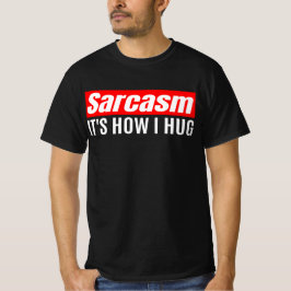 Camiseta Sarcasmo es lo que abraza - Gracioso Sarcástico