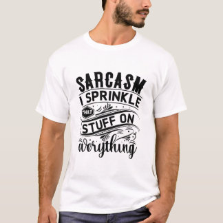 Camiseta Sarcasmo, espolvoreo esas cosas en todo