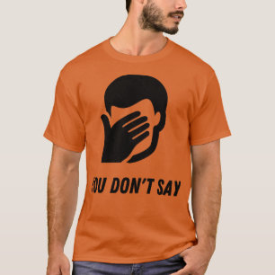 Camiseta Sarcasmo FacePalm No Dices Humor Gracioso