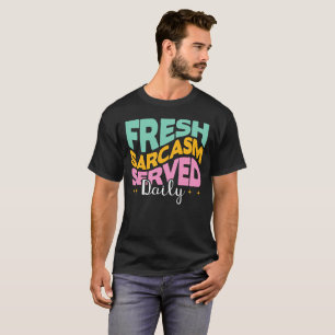 Camiseta Sarcasmo fresco servido a diario -gracioso sarcást
