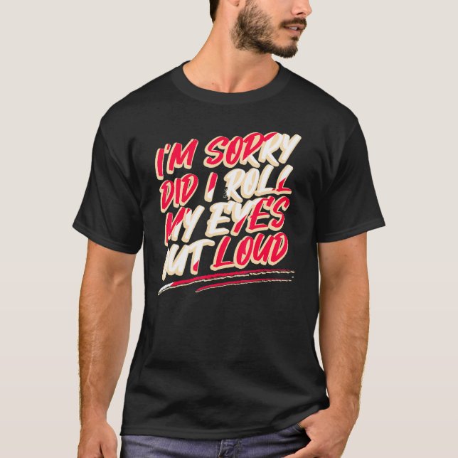 Camiseta Sarcasmo Lo Siento, Me Arrojé Los Ojos En Voz Alta (Anverso)