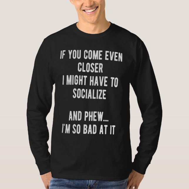 Camiseta Sarcastic Comment Come Closer & Socialize Sarcasm  (Anverso)